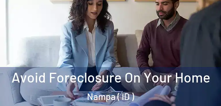  Avoid Foreclosure On Your Home Nampa ( ID )