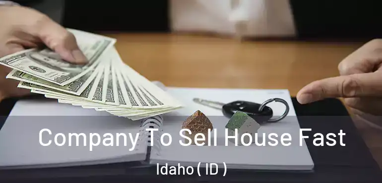  Company To Sell House Fast Idaho ( ID )