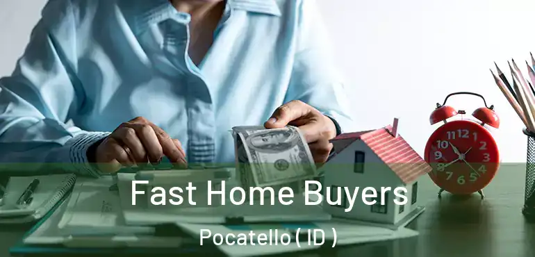  Fast Home Buyers Pocatello ( ID )