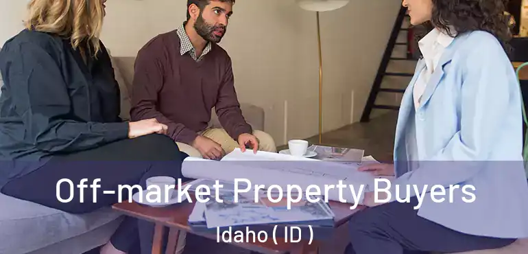  Off-market Property Buyers Idaho ( ID )