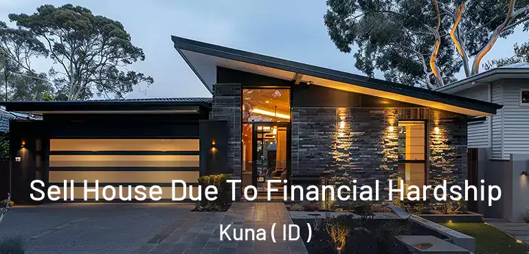  Sell House Due To Financial Hardship Kuna ( ID )