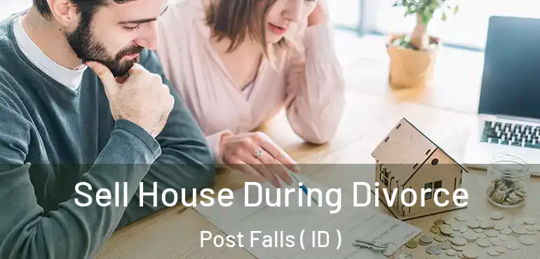  Sell House During Divorce Post Falls ( ID )