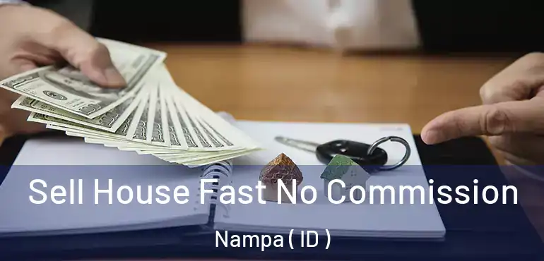  Sell House Fast No Commission Nampa ( ID )