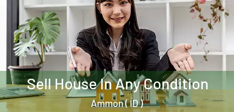  Sell House In Any Condition Ammon ( ID )