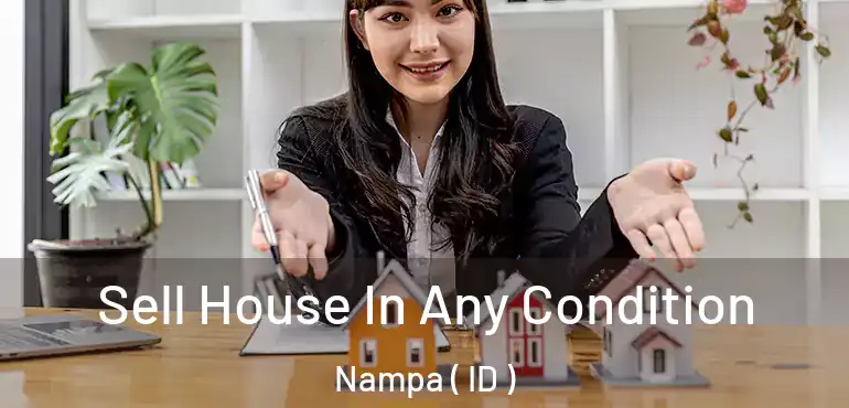  Sell House In Any Condition Nampa ( ID )