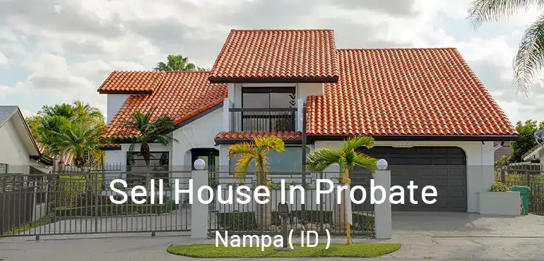  Sell House In Probate Nampa ( ID )