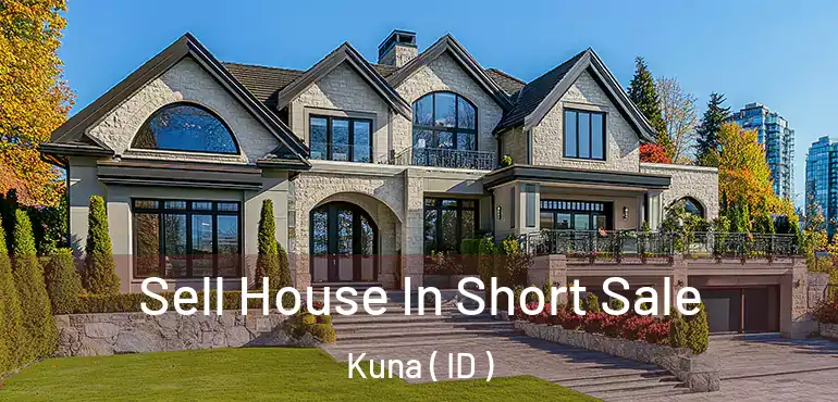  Sell House In Short Sale Kuna ( ID )