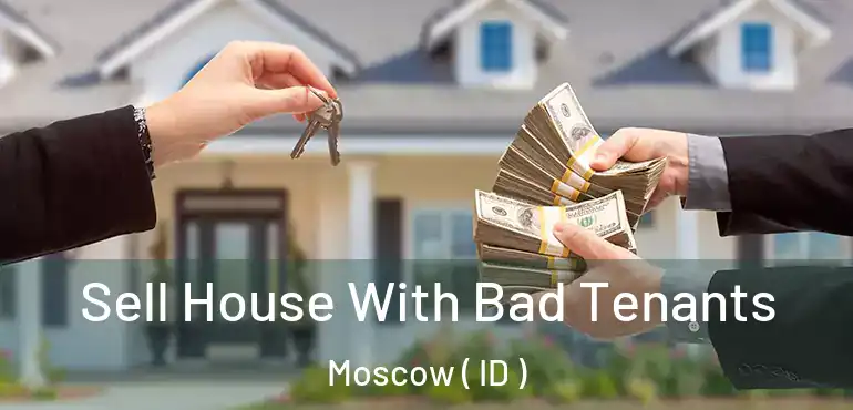  Sell House With Bad Tenants Moscow ( ID )