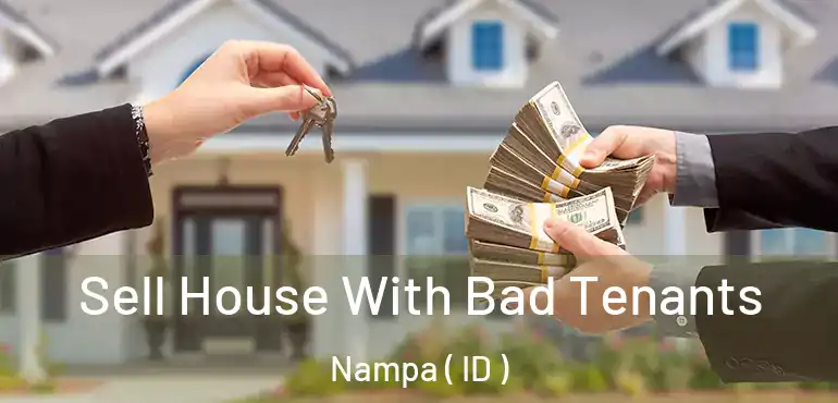  Sell House With Bad Tenants Nampa ( ID )