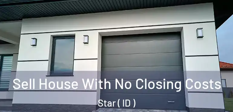  Sell House With No Closing Costs Star ( ID )