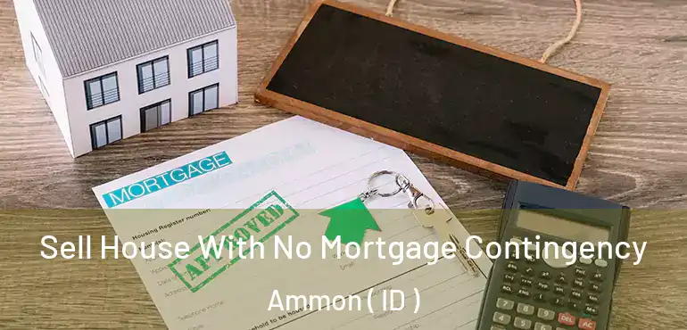  Sell House With No Mortgage Contingency Ammon ( ID )