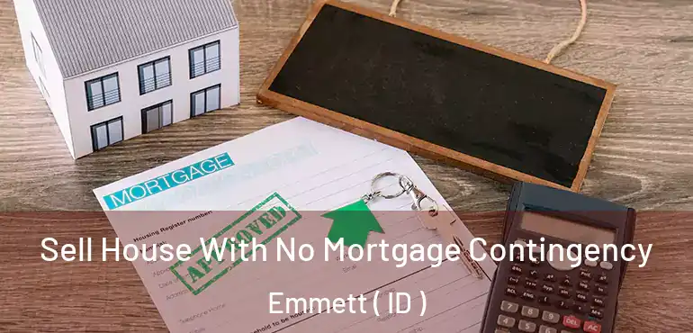  Sell House With No Mortgage Contingency Emmett ( ID )