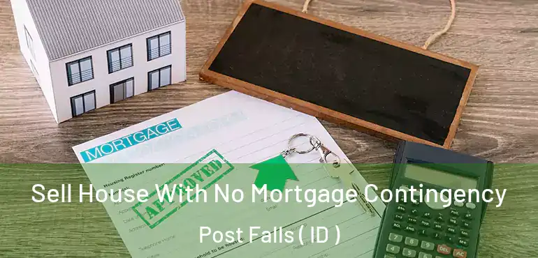  Sell House With No Mortgage Contingency Post Falls ( ID )