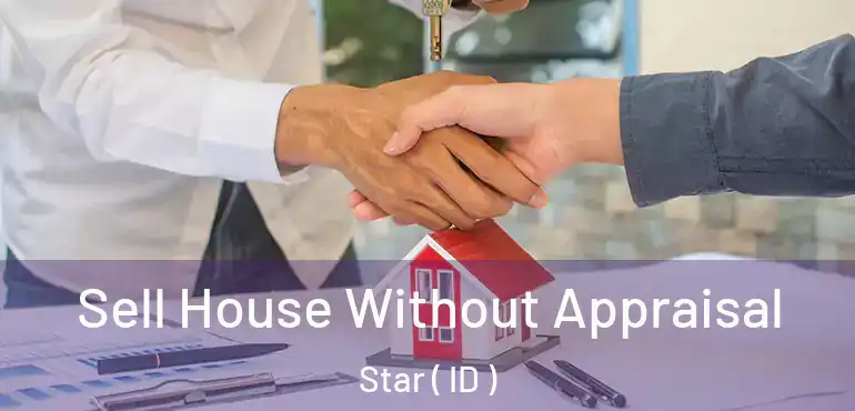  Sell House Without Appraisal Star ( ID )