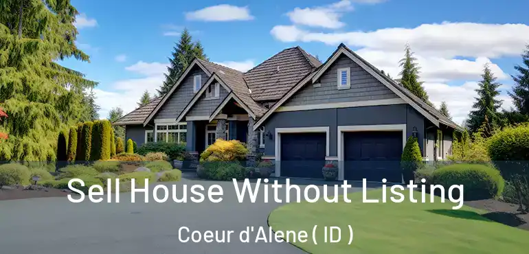  Sell House Without Listing Coeur d'Alene ( ID )