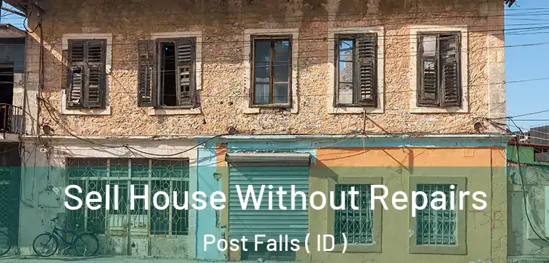  Sell House Without Repairs Post Falls ( ID )