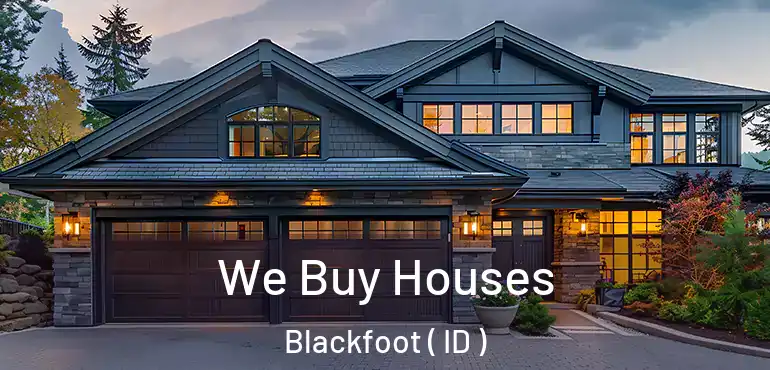  We Buy Houses Blackfoot ( ID )