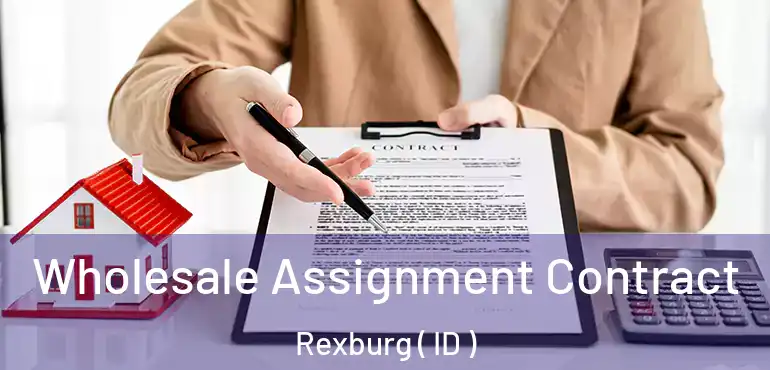  Wholesale Assignment Contract Rexburg ( ID )