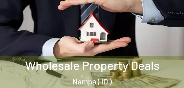  Wholesale Property Deals Nampa ( ID )